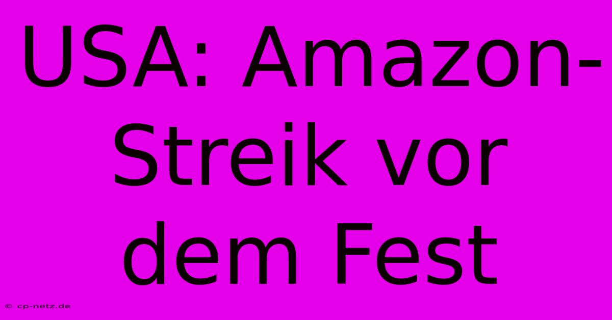 USA: Amazon-Streik Vor Dem Fest