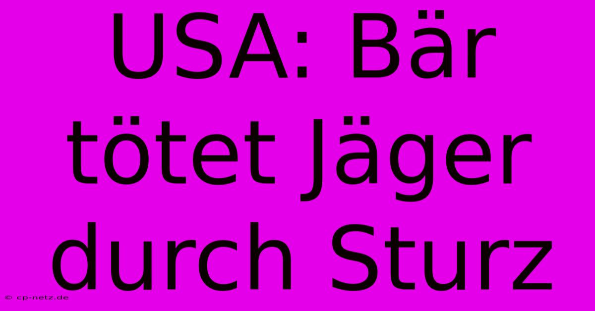 USA: Bär Tötet Jäger Durch Sturz