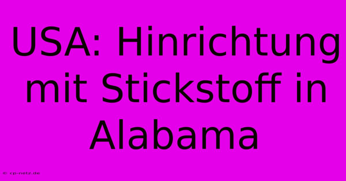 USA: Hinrichtung Mit Stickstoff In Alabama