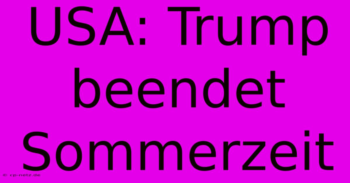 USA: Trump Beendet Sommerzeit