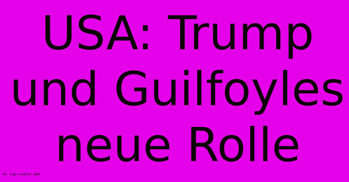 USA: Trump Und Guilfoyles Neue Rolle