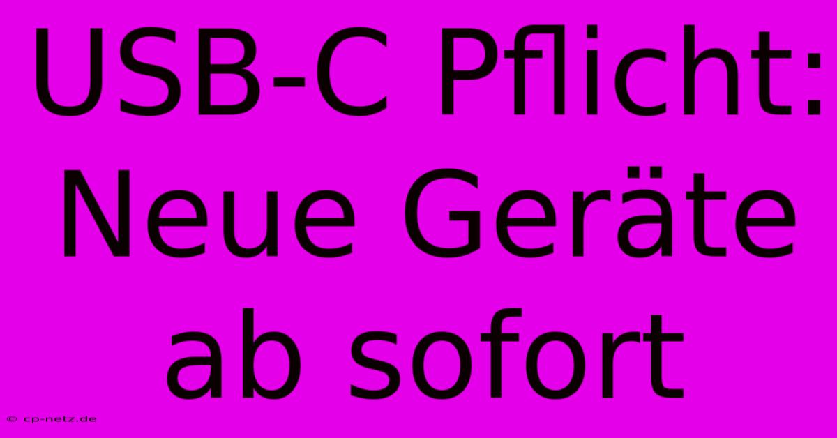 USB-C Pflicht: Neue Geräte Ab Sofort