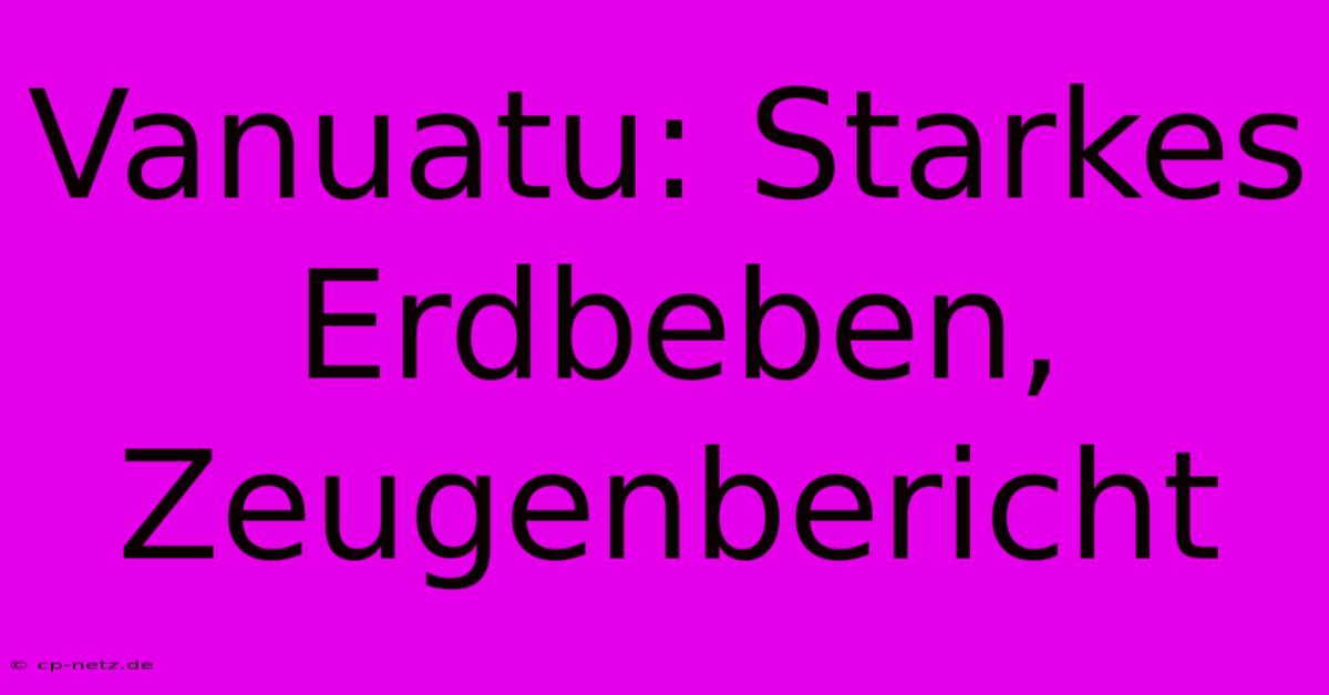 Vanuatu: Starkes Erdbeben, Zeugenbericht