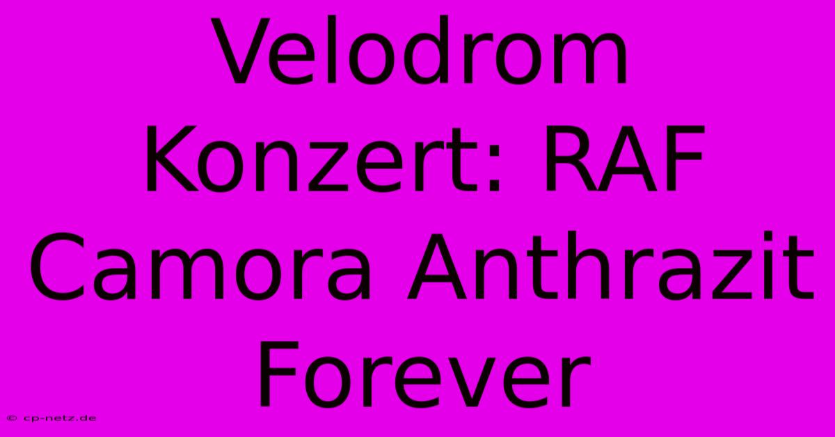 Velodrom Konzert: RAF Camora Anthrazit Forever