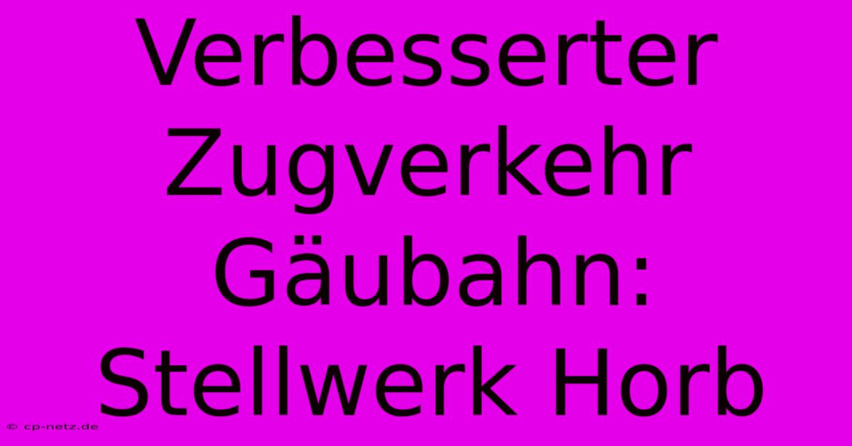 Verbesserter Zugverkehr Gäubahn: Stellwerk Horb