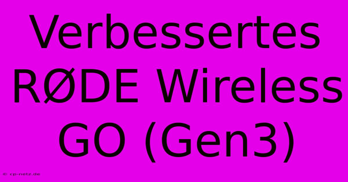 Verbessertes RØDE Wireless GO (Gen3)