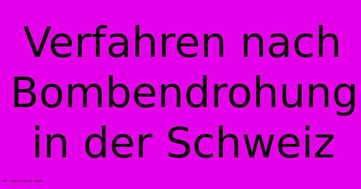 Verfahren Nach Bombendrohung In Der Schweiz