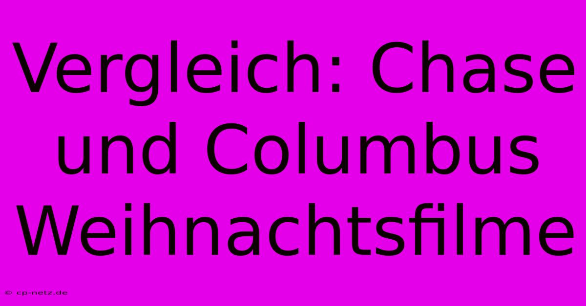 Vergleich: Chase Und Columbus Weihnachtsfilme