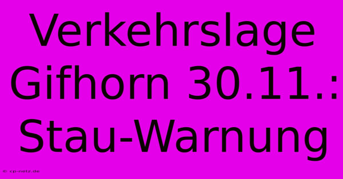 Verkehrslage Gifhorn 30.11.: Stau-Warnung