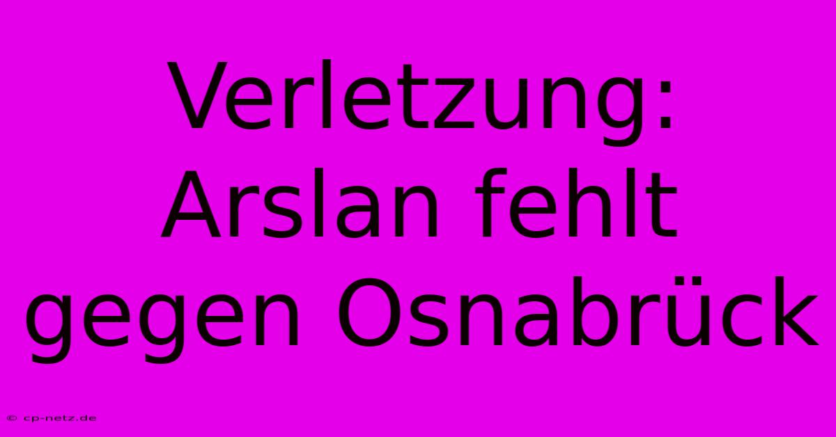 Verletzung: Arslan Fehlt Gegen Osnabrück