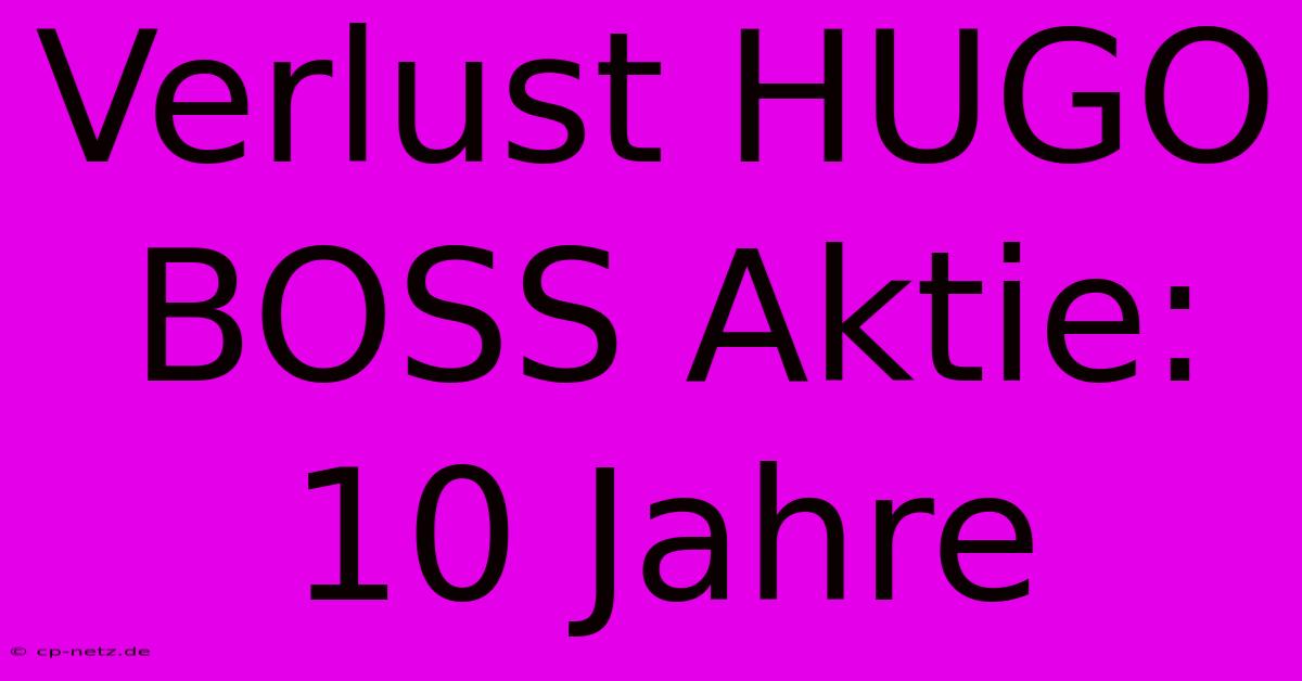 Verlust HUGO BOSS Aktie: 10 Jahre