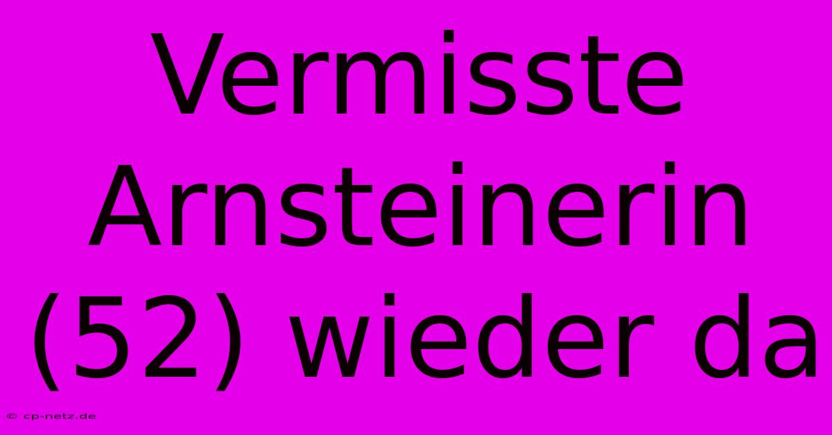 Vermisste Arnsteinerin (52) Wieder Da