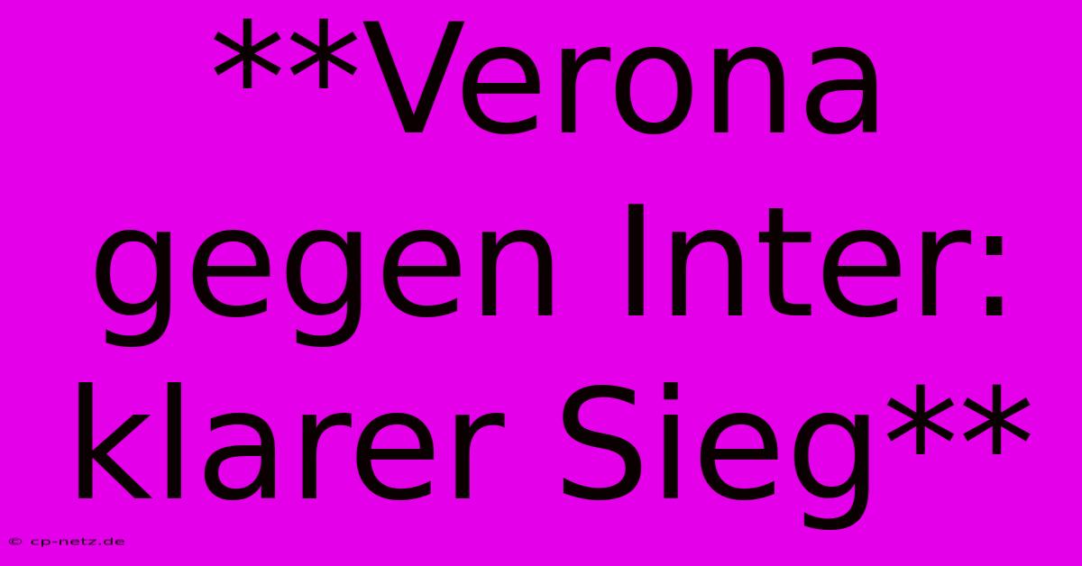 **Verona Gegen Inter: Klarer Sieg**