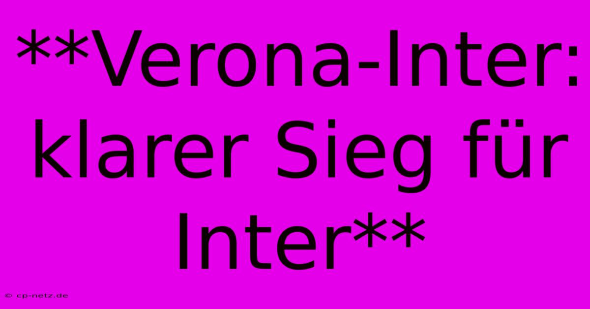 **Verona-Inter: Klarer Sieg Für Inter**