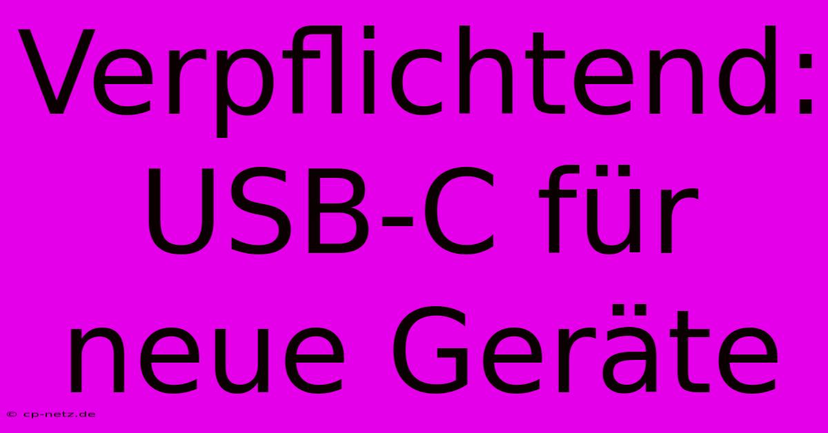 Verpflichtend: USB-C Für Neue Geräte