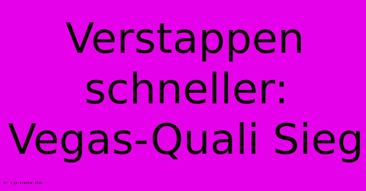 Verstappen Schneller: Vegas-Quali Sieg