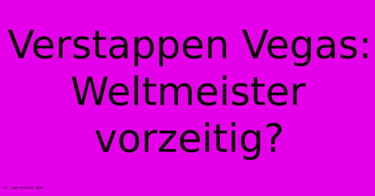 Verstappen Vegas: Weltmeister Vorzeitig?