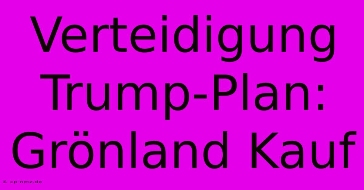 Verteidigung Trump-Plan: Grönland Kauf