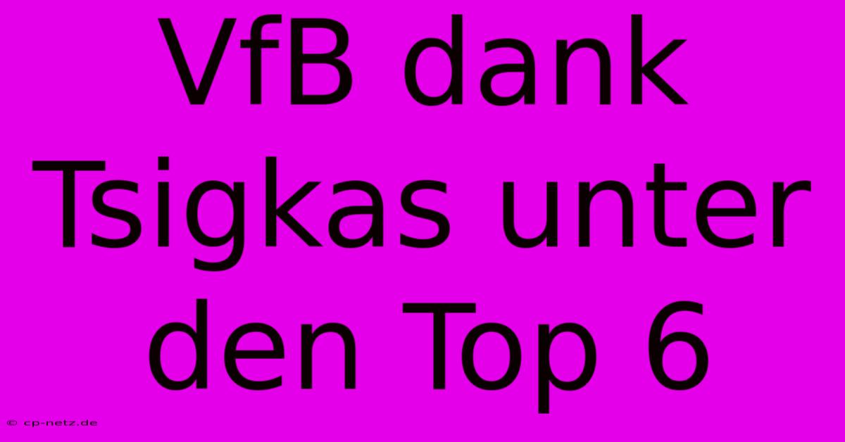 VfB Dank Tsigkas Unter Den Top 6