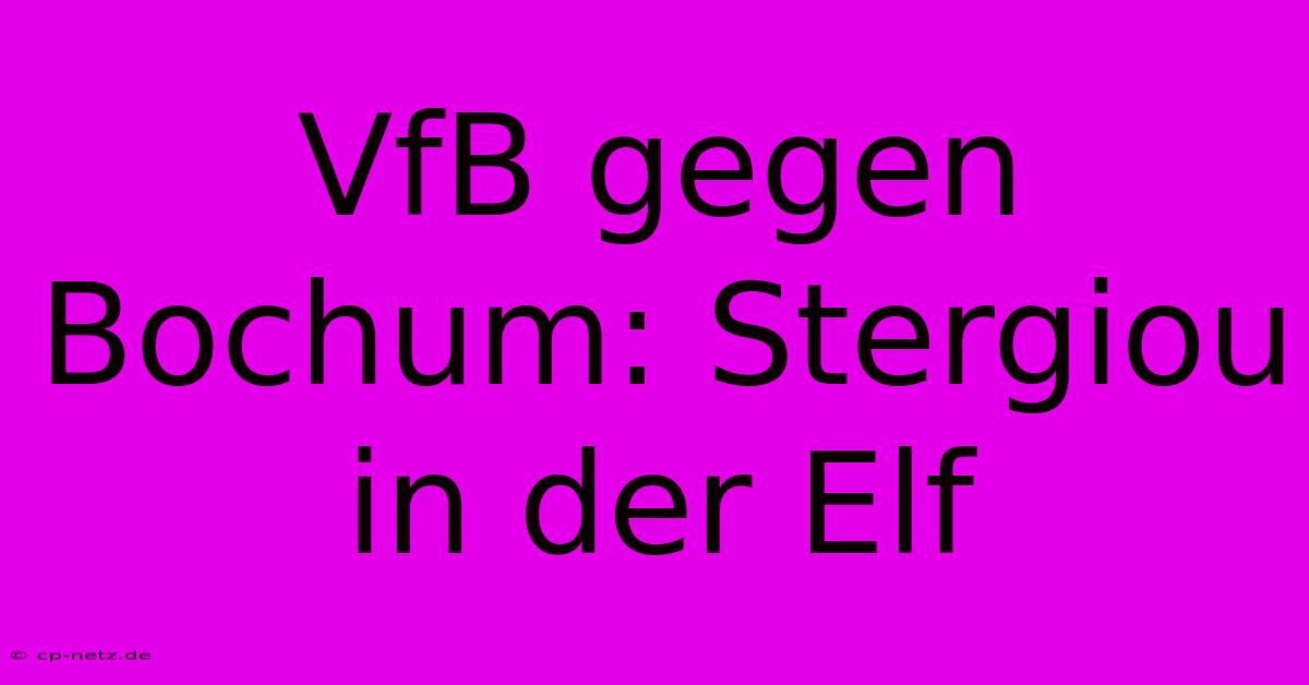 VfB Gegen Bochum: Stergiou In Der Elf