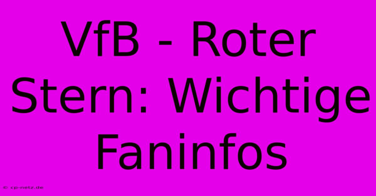 VfB - Roter Stern: Wichtige Faninfos