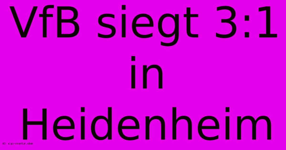 VfB Siegt 3:1 In Heidenheim