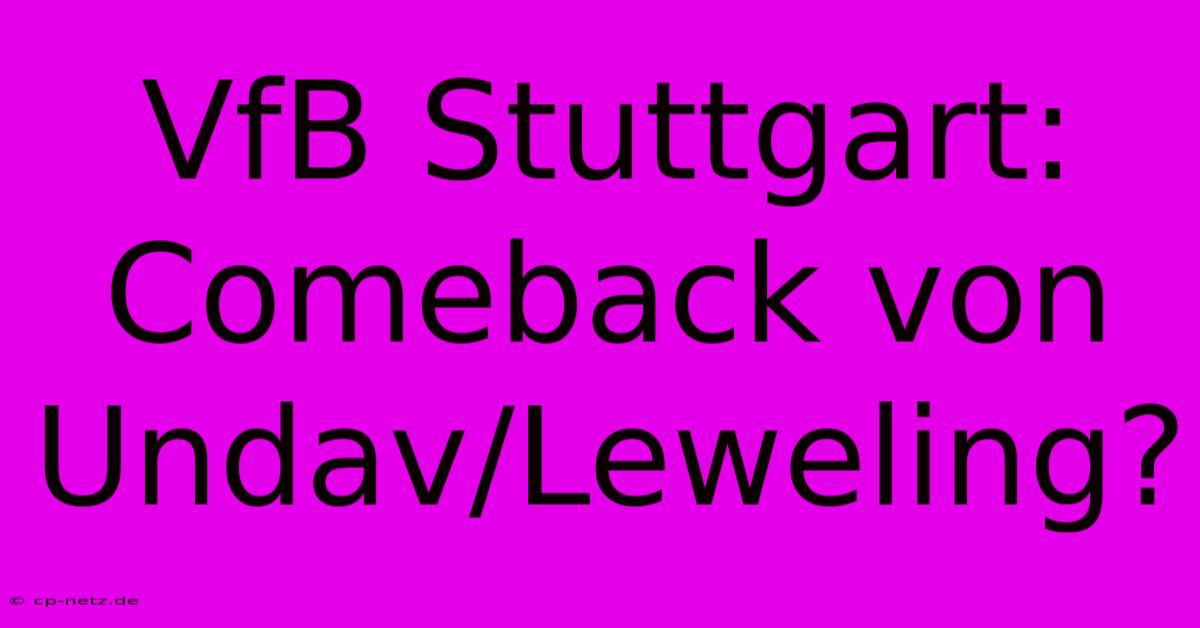 VfB Stuttgart: Comeback Von Undav/Leweling?