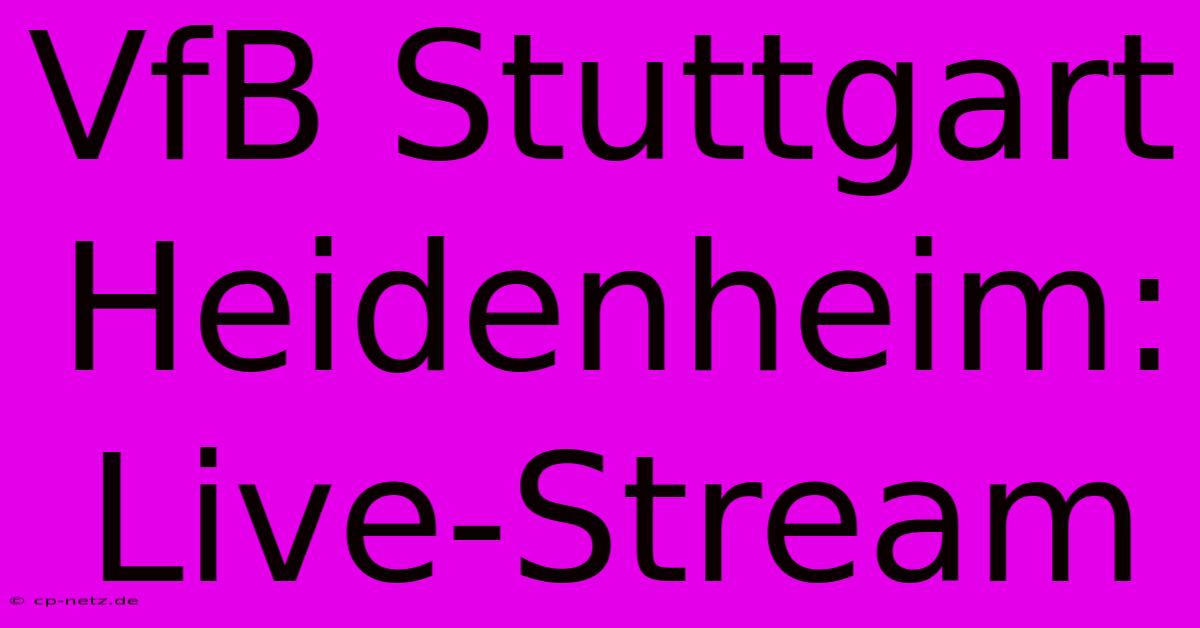 VfB Stuttgart Heidenheim: Live-Stream