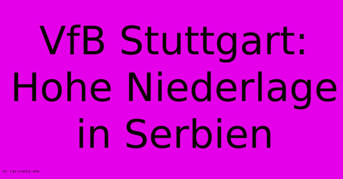 VfB Stuttgart: Hohe Niederlage In Serbien