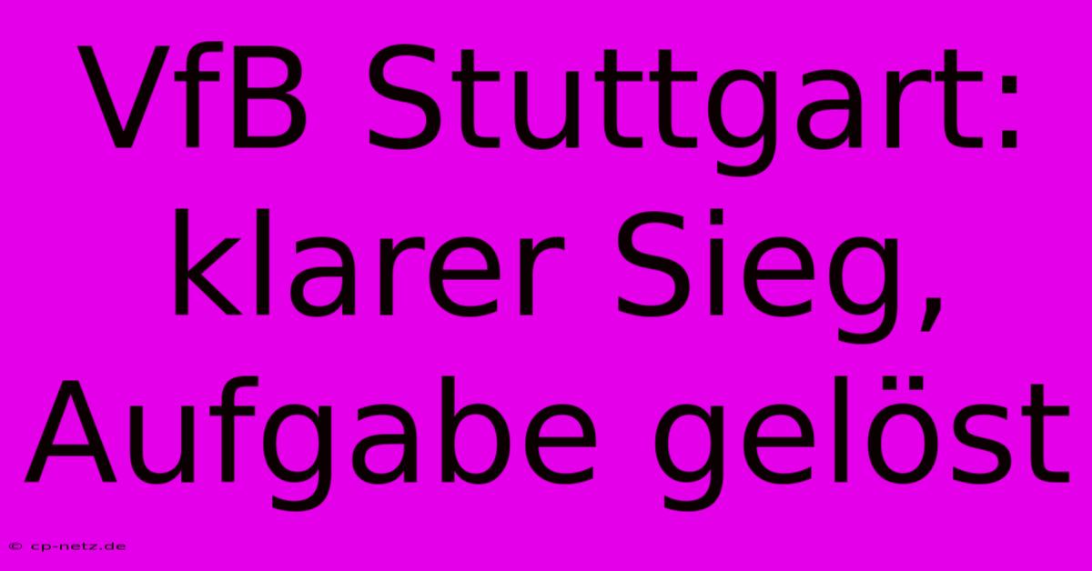 VfB Stuttgart: Klarer Sieg, Aufgabe Gelöst