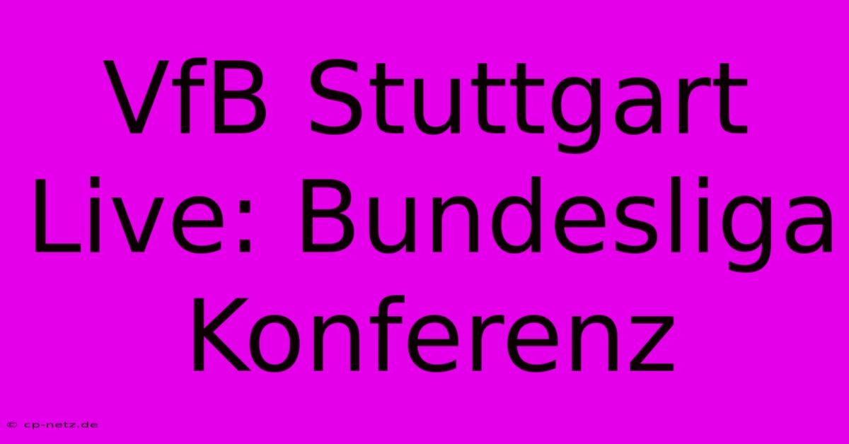 VfB Stuttgart Live: Bundesliga Konferenz