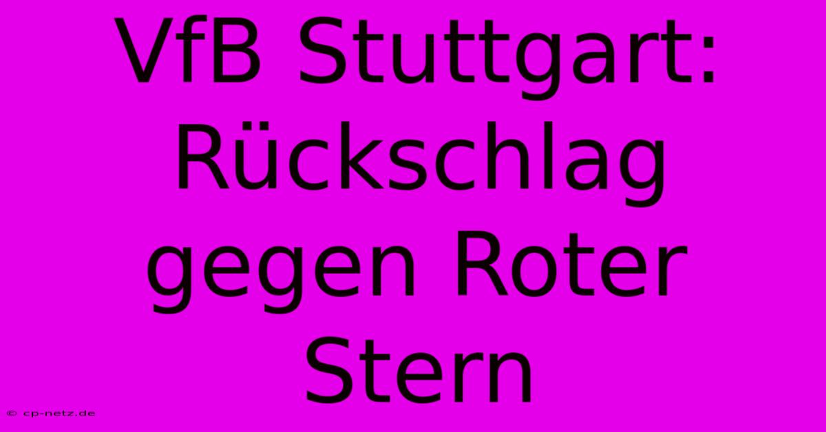 VfB Stuttgart: Rückschlag Gegen Roter Stern