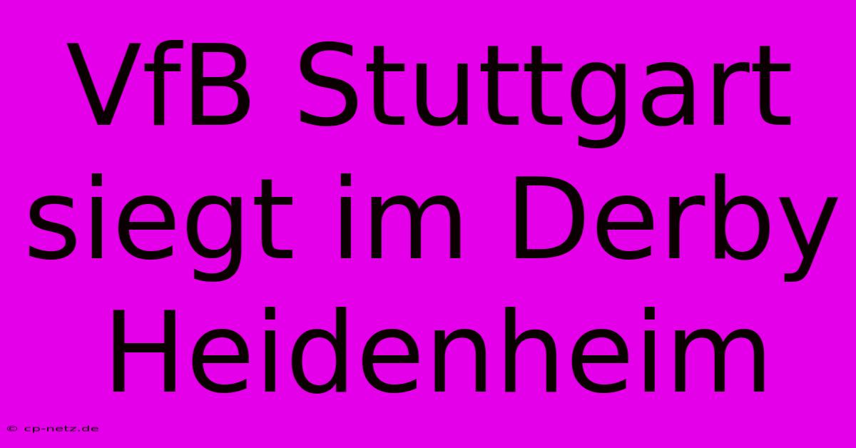 VfB Stuttgart Siegt Im Derby Heidenheim