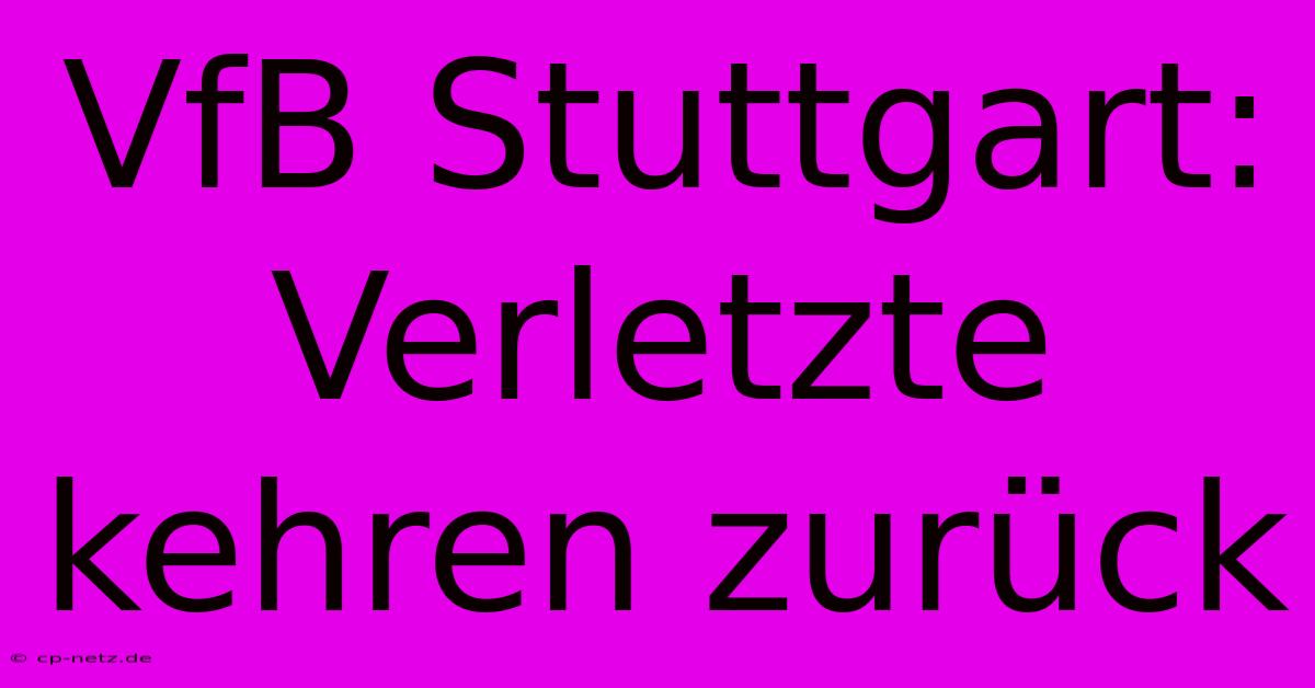 VfB Stuttgart: Verletzte Kehren Zurück