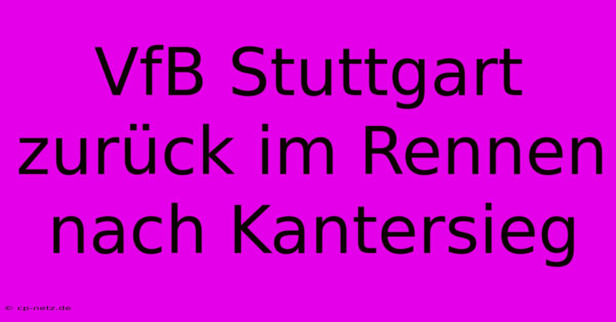 VfB Stuttgart Zurück Im Rennen Nach Kantersieg