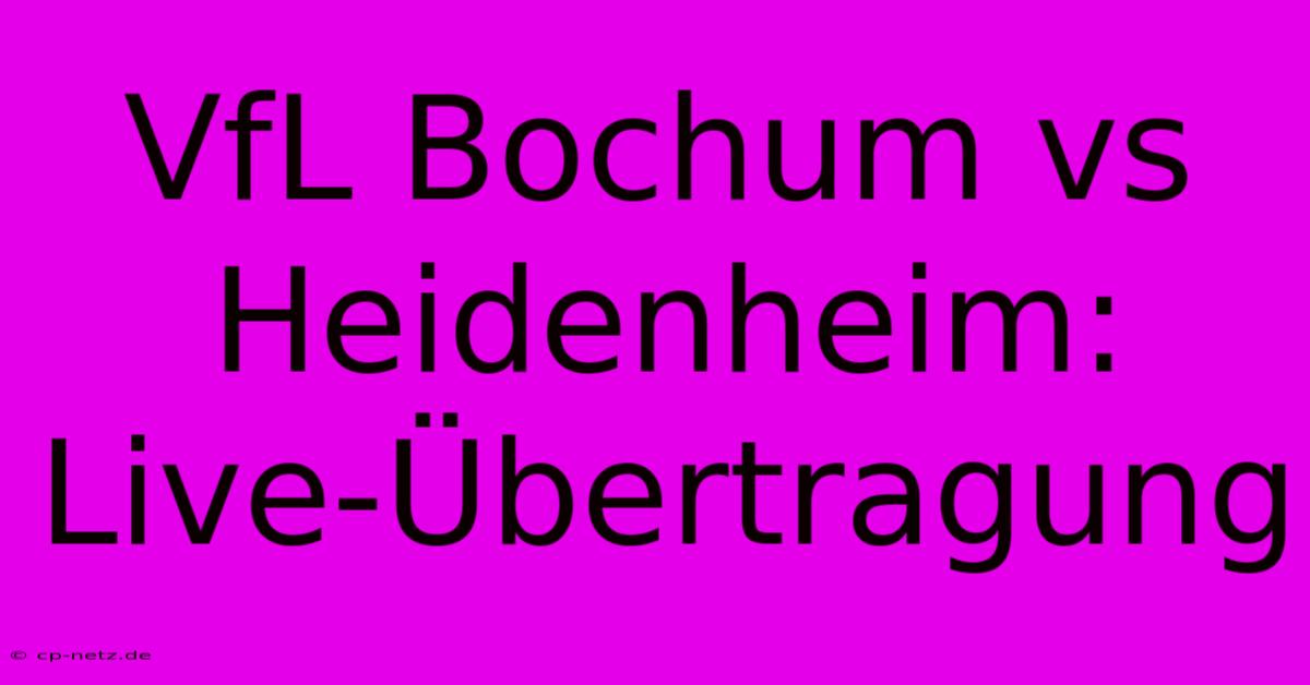 VfL Bochum Vs Heidenheim: Live-Übertragung