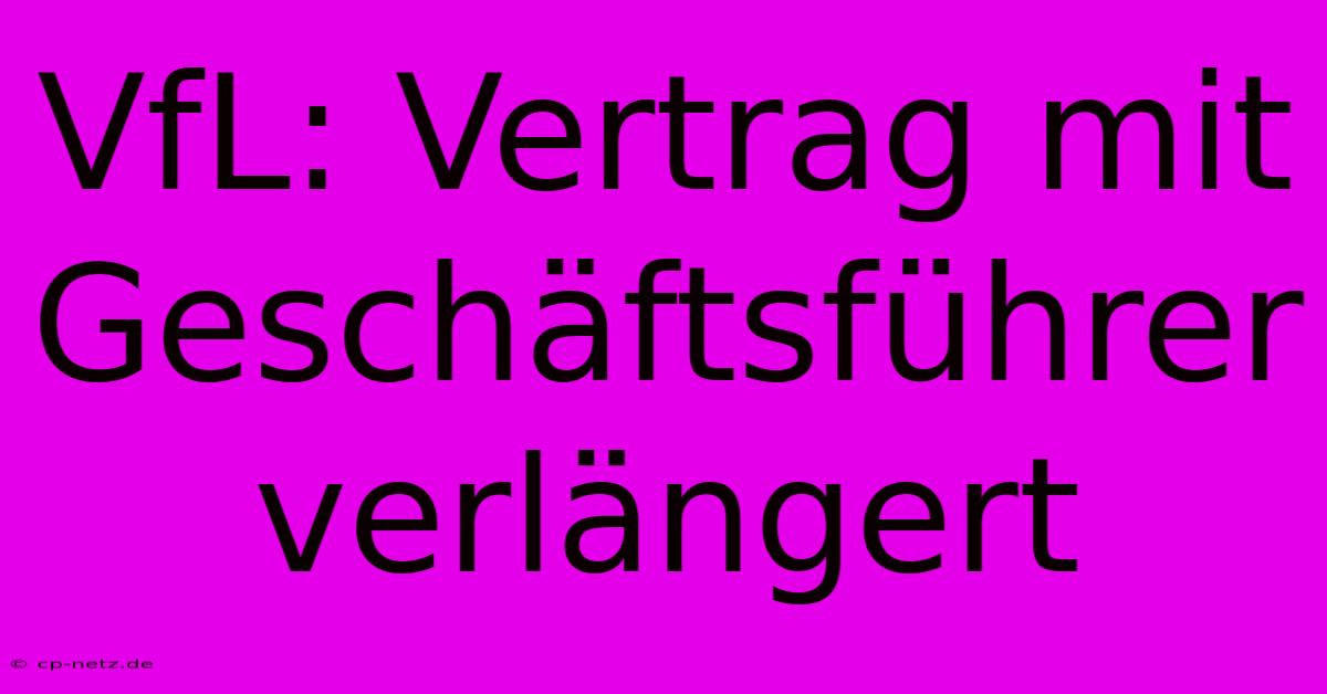 VfL: Vertrag Mit Geschäftsführer Verlängert