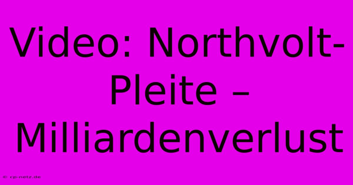 Video: Northvolt-Pleite – Milliardenverlust