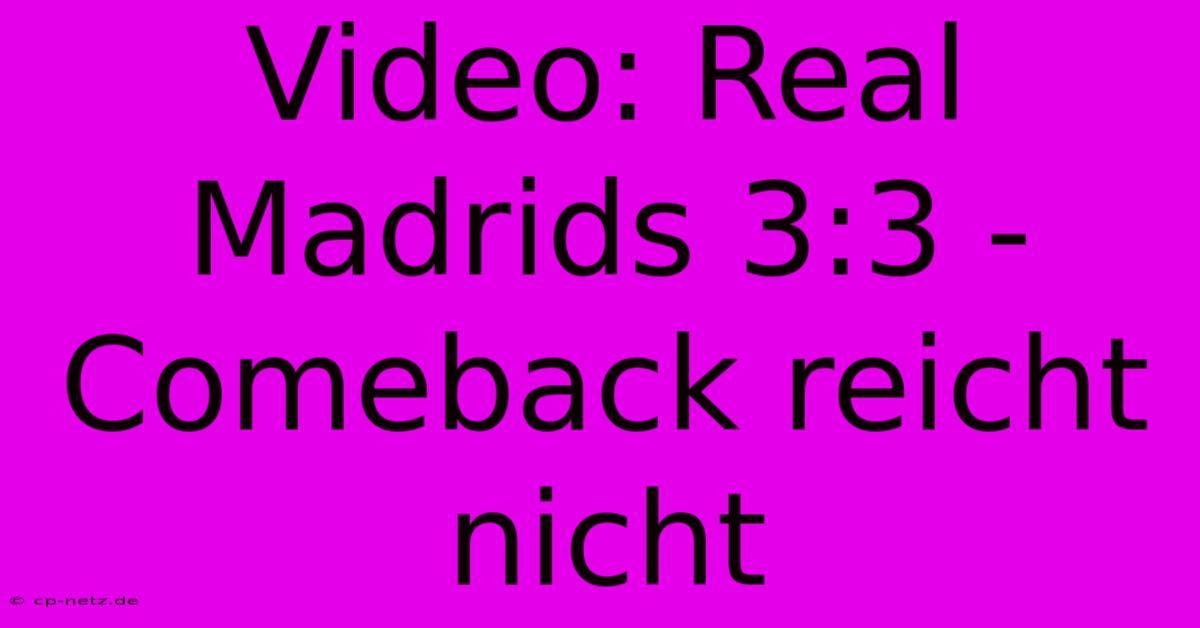 Video: Real Madrids 3:3 - Comeback Reicht Nicht