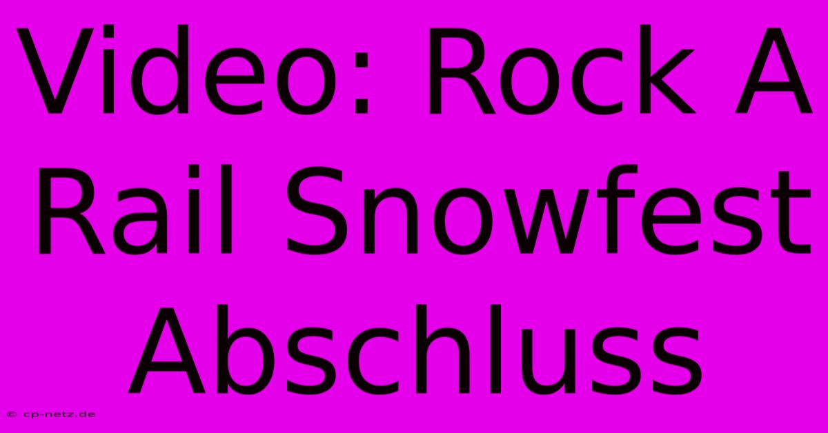 Video: Rock A Rail Snowfest Abschluss