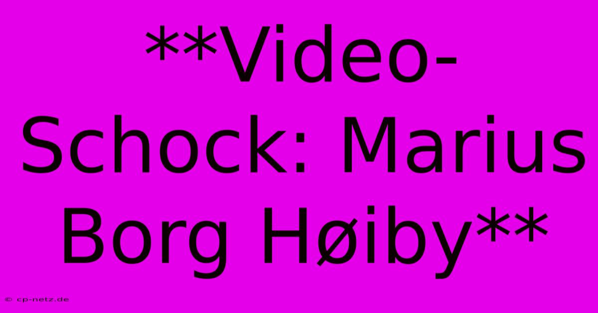 **Video-Schock: Marius Borg Høiby**