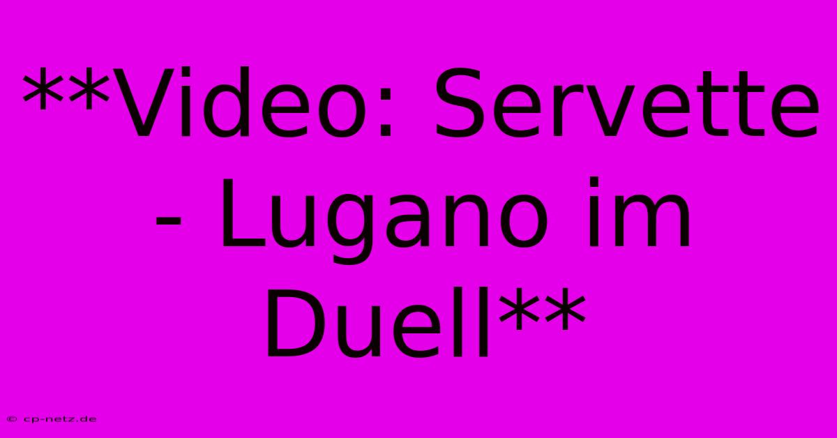 **Video: Servette - Lugano Im Duell**