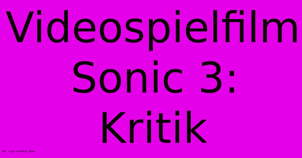 Videospielfilm Sonic 3: Kritik