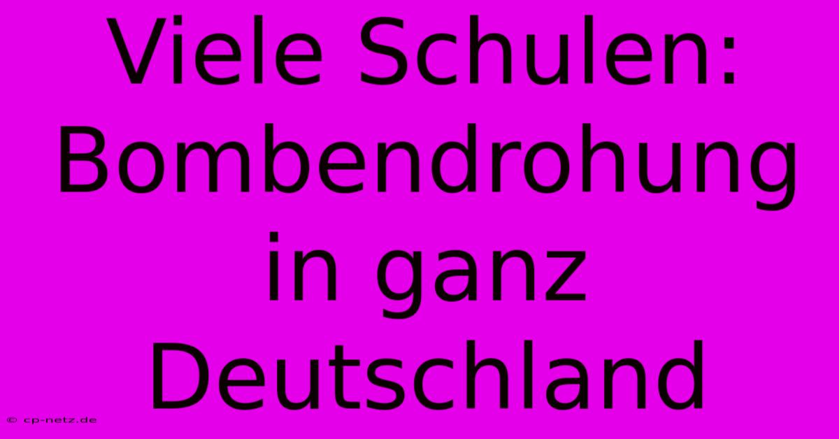 Viele Schulen:  Bombendrohung In Ganz Deutschland