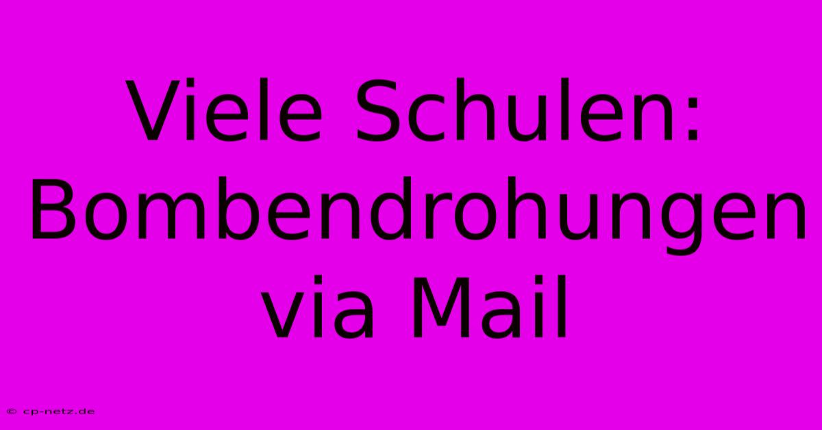 Viele Schulen: Bombendrohungen Via Mail