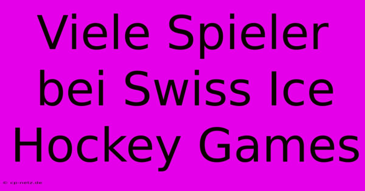 Viele Spieler Bei Swiss Ice Hockey Games