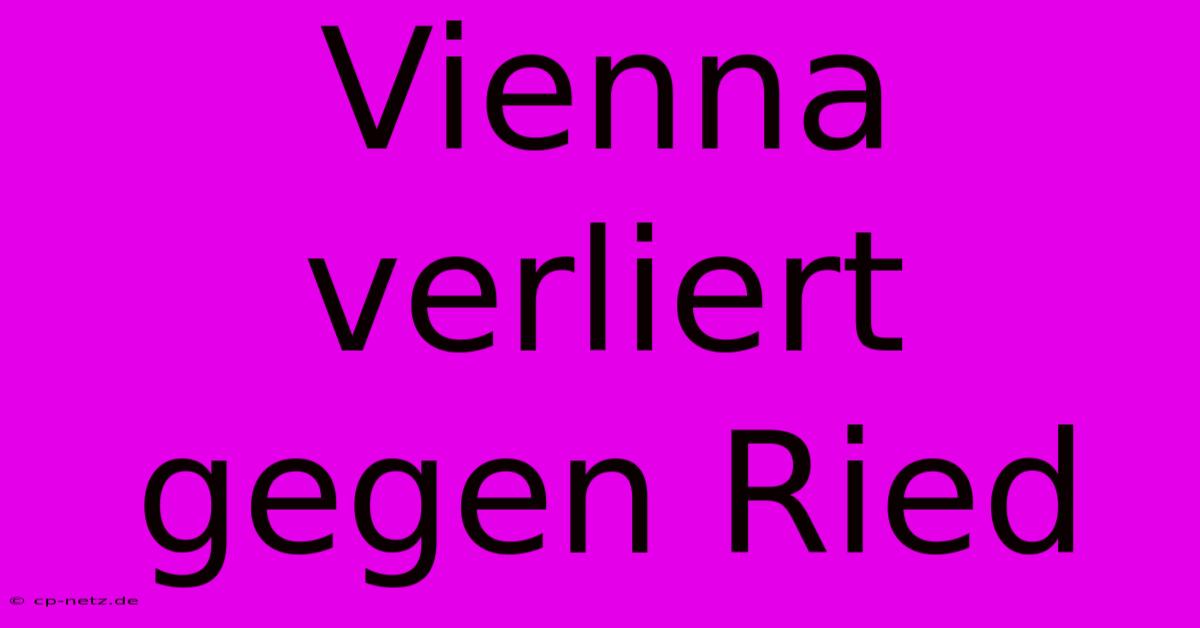 Vienna Verliert Gegen Ried