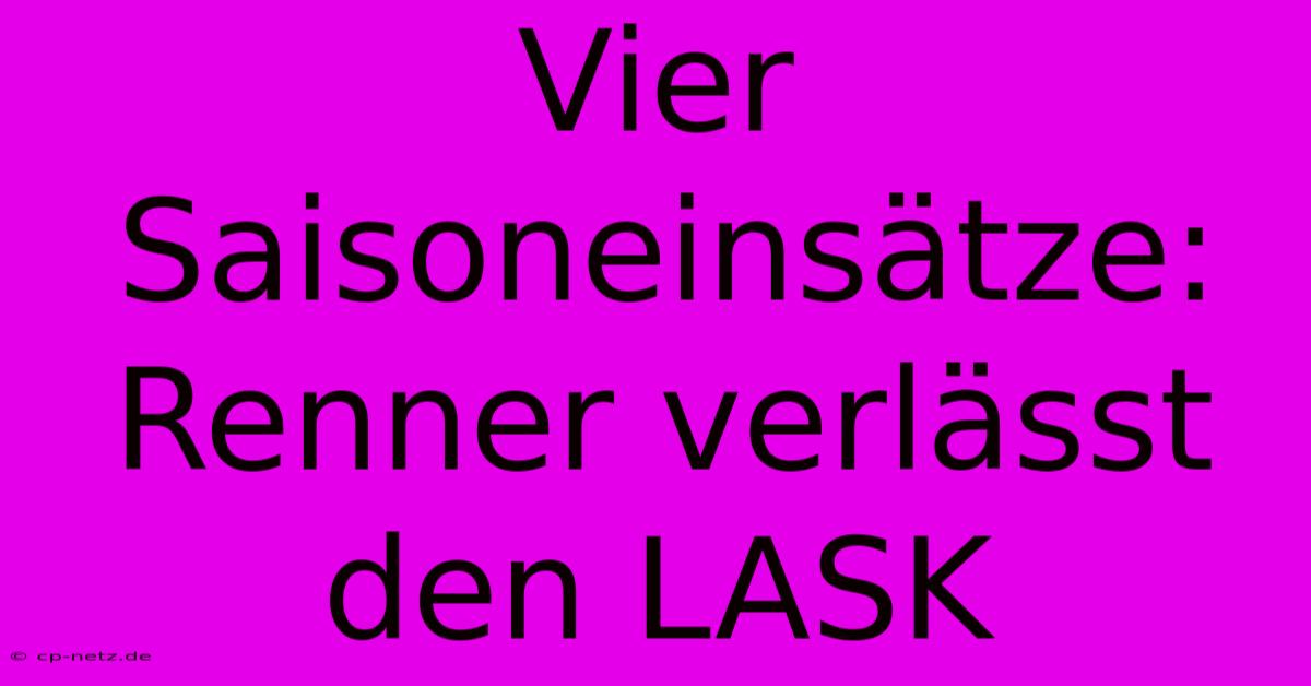 Vier Saisoneinsätze: Renner Verlässt Den LASK