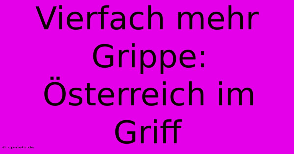 Vierfach Mehr Grippe: Österreich Im Griff