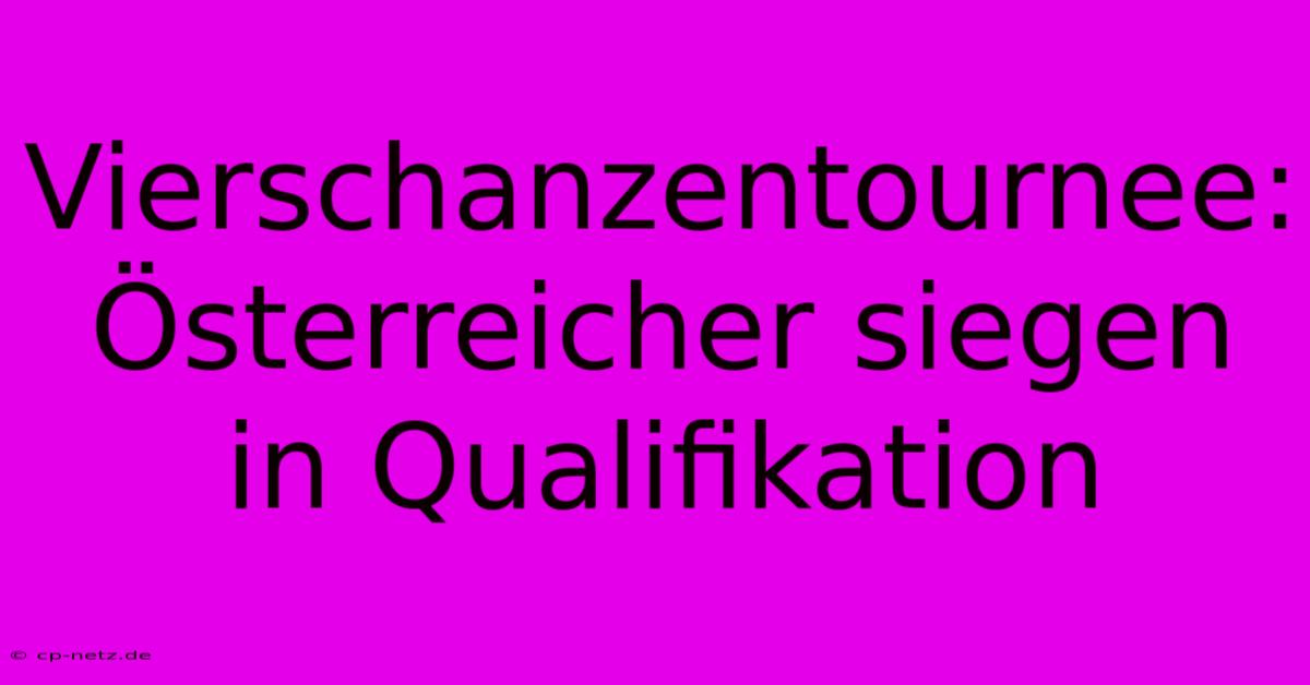 Vierschanzentournee: Österreicher Siegen In Qualifikation